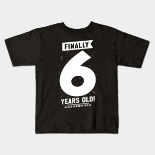 Leap Year Feb 29th Birthday February Finally 6 Years Old Kids T-Shirt